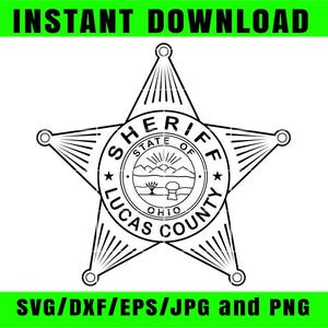 May include: Black and white sheriff badge design with the text "SHERIFF LUCAS COUNTY OHIO" in a circular emblem. The badge is a five-pointed star shape with the words "INSTANT DOWNLOAD" and "SVG/DXF/EPS/JPG and PNG" in green.