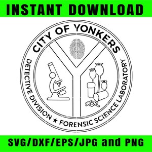 May include: A black and white graphic of the City of Yonkers Detective Division Forensic Science Laboratory seal. The seal includes a microscope, fingerprint, and other forensic elements. The words "INSTANT DOWNLOAD" and "SVG/DXF/EPS/JPG and PNG" are also present.