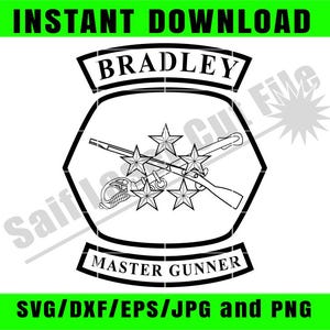 May include: Black and white graphic of a military emblem with the name "BRADLEY" at the top and "MASTER GUNNER" at the bottom. The emblem features a rifle, stars, and a sword. The words "INSTANT DOWNLOAD" and "SVG/DXF/EPS/JPG and PNG" are also present.