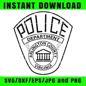 May include: Black and white police badge design with the text "POLICE DEPARTMENT ARLINGTON COUNTY VIRGINIA". The image also includes the text "INSTANT DOWNLOAD" and "SVG/DXF/EPS/JPG and PNG".
