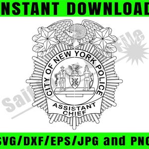 May include: Black and white line art of the New York City Police Assistant Chief badge. The badge features an eagle, stars, and the text "City of New York Police." The words "Instant Download" and "SVG/DXF/EPS/JPG and PNG" are also visible.