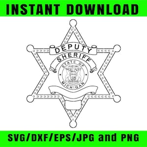 May include: Black and white Deputy Sheriff badge design with the text "DEPUTY SHERIFF STATE OF MICHIGAN". The badge is a six-pointed star shape with a banner at the bottom. The words "INSTANT DOWNLOAD" and "SVG/DXF/EPS/JPG and PNG" are at the top and bottom.