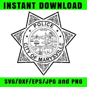 May include: Black and white graphic of the City of Marysville Police Department badge. The badge is star-shaped with the words "POLICE" and "CITY OF MARYSVILLE" encircling a central emblem. The image includes the text "INSTANT DOWNLOAD" and "SVG/DXF/EPS/JPG and PNG".