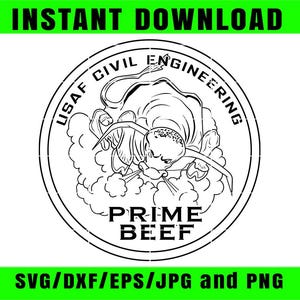 May include: Black and white graphic with the text "INSTANT DOWNLOAD" at the top and "SVG/DXF/EPS/JPG and PNG" at the bottom. The central design is a circular emblem with "USAF CIVIL ENGINEERING" around the edge and "PRIME BEEF" in the center.
