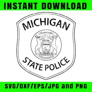 May include: Black and white Michigan State Police badge design. The shield-shaped emblem features the state name, a central seal with deer and the words "Tuebor" and "Circumspice." The top and bottom have green bars with the text "INSTANT DOWNLOAD" and "SVG/DXF/EPS/JPG and PNG."