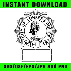 May include: A black and white City of Yonkers Police Detective badge design. The badge features a profile of a person, surrounded by text and a decorative border. The words "INSTANT DOWNLOAD" and "SVG/DXF/EPS/JPG and PNG" are also present.