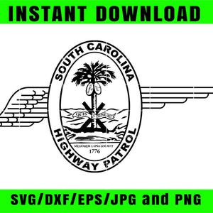 May include: A black and white graphic of the South Carolina Highway Patrol emblem, with a palm tree, text, and wings. The words "INSTANT DOWNLOAD" and "SVG/DXF/EPS/JPG and PNG" are in green bars above and below the emblem.