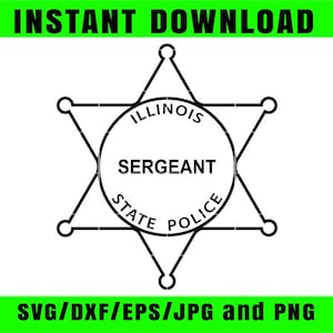 Op de afbeelding: Zwart-wit ontwerp van een Illinois State Police Sergeant-badge. De badge is een zespuntige ster met een cirkelvormig midden met de tekst "ILLINOIS SERGEANT STATE POLICE". De woorden "INSTANT DOWNLOAD" en "SVG/DXF/EPS/JPG and PNG" zijn groen.