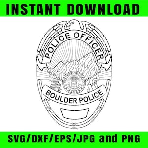 May include: Black and white police officer badge design with the text "POLICE OFFICER" and "BOULDER POLICE". The badge features a mountain range and the text "INSTANT DOWNLOAD" and "SVG/DXF/EPS/JPG and PNG".