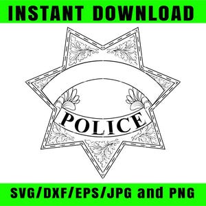 May include: A black and white police badge design featuring the word "POLICE" on a banner. The star-shaped badge has floral decorations. The text "INSTANT DOWNLOAD" and "SVG/DXF/EPS/JPG and PNG" are in green.