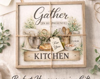 May include: A framed kitchen-themed artwork with the word "Gather" and the text "In His Presence". The image includes a stand mixer, bread, and a flour jar. A tag tied with twine reads "For You".