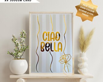 Foil Wall Art Print | Ciao Bella Print | Italian Quote Poster | Customisable Colour | A4 Print Home Decor