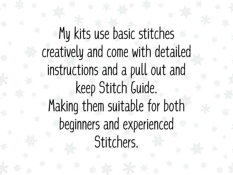 May include: Text on a white background with snowflake accents. The text reads: "My kits use basic stitches creatively and come with detailed instructions and a pull out and keep Stitch Guide. Making them suitable for both beginners and experienced Stitchers."