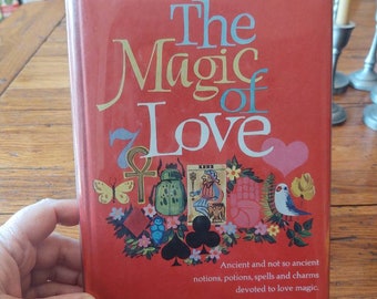 The Magic Of Love 1974 Gift Book: Ancient and not so ancient notions, potions, spells and charms devoted to love magic