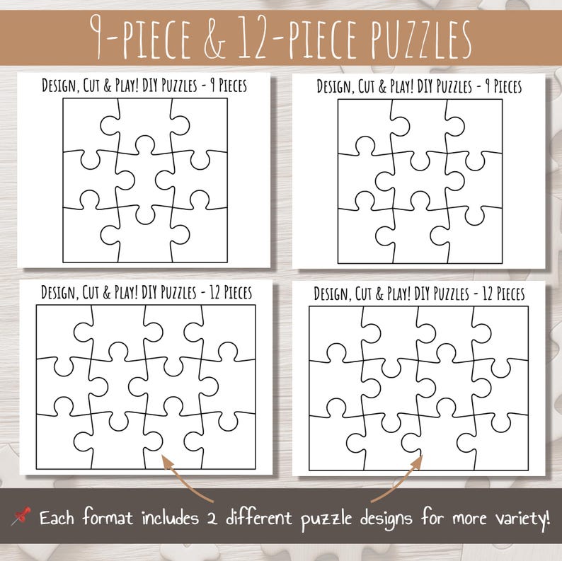 May include: Four black and white printable puzzle templates. Two templates are for 9-piece puzzles and two templates are for 12-piece puzzles. The text "DESIGN, CUT & PLAY! DIY PUZZLES" is at the top of each template.