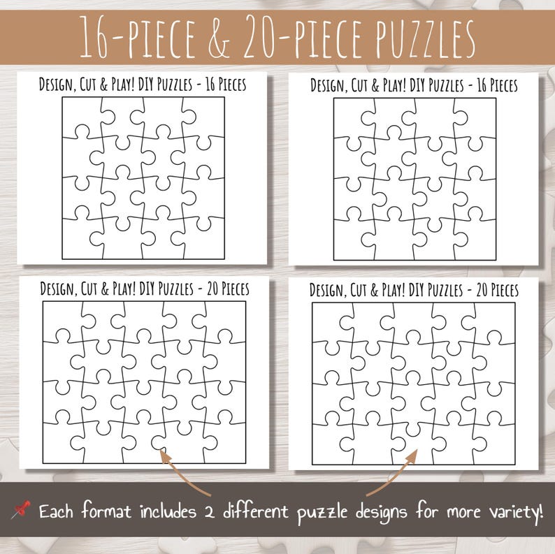 May include: Four black and white printable puzzle templates. Two templates are for 16-piece puzzles and two templates are for 20-piece puzzles. The text "DESIGN, CUT & PLAY! DIY PUZZLES" is at the top of each template.