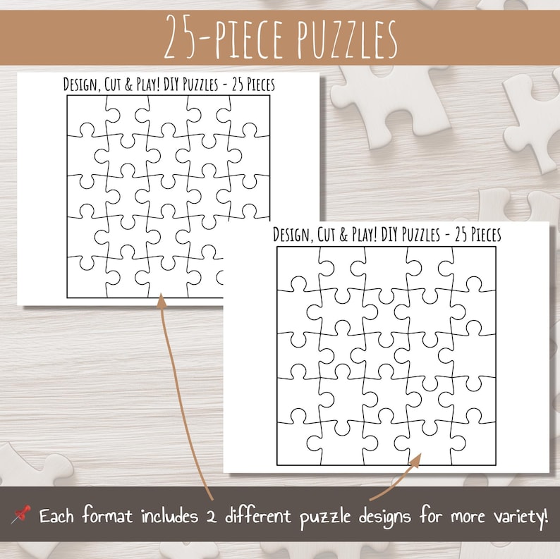 May include: Two printable 25-piece puzzle templates. Each template features a different puzzle design. The text "DESIGN, CUT & PLAY! DIY PUZZLES - 25 PIECES" is printed above each puzzle.