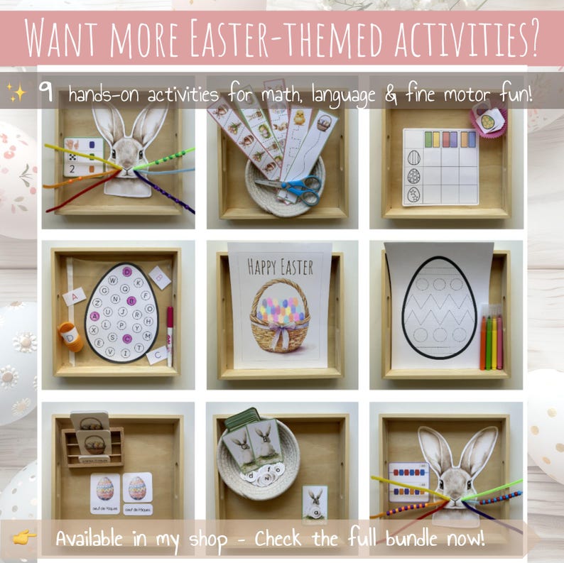 May include: Nine Easter-themed activities for kids, including a bunny lacing activity, a letter search, a coloring page, and a counting activity. The activities are displayed in wooden trays. The text "WANT MORE EASTER-THEMED ACTIVITIES?" is at the top of the image. The text "9 hands-on activities for math, language & fine motor fun!" is below the title. The text "Available in my shop - Check the full bundle now!" is at the bottom of the image.
