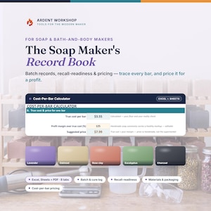 May include: The Soap Maker's Record Book by Ardent Workshop is a digital tool for soap and bath-and-body makers. It includes a cost-per-bar calculator, batch and cure logs, recall-readiness tracking, and materials and packaging management.