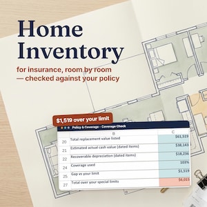 May include: A document titled Home Inventory for insurance, room by room — checked against your policy, featuring a floor plan background and a spreadsheet overlay showing Policy & Coverage - Coverage Check with a $1,519 over your limit alert.