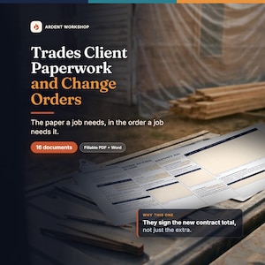 May include: A digital product display for Trades Client Paperwork and Change Orders by Ardent Workshop. It features 16 fillable PDF and Word documents, with text highlighting that clients sign the new contract total, not just the extra amount.