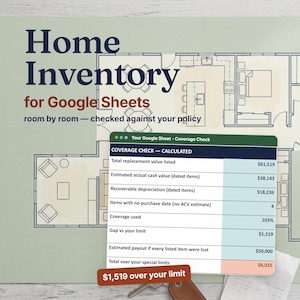 May include: A digital home inventory template for Google Sheets displayed over a floor plan. The interface shows a coverage check table with calculated values including total replacement value, actual cash value, and a status of $1,519 over your limit.
