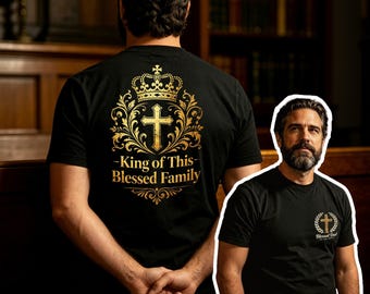 King of This Blessed Family Double‑Sided T‑Shirt, Christian Crown Cross Ornate Gold Graphic Tee, Religious Blessed Dad Short Sleeve Top, Fat