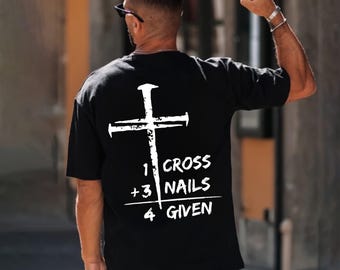 Men's "1 Cross + 3 Nails = 4 Given" Graphic T-Shirt, Black Christian Faith Tee