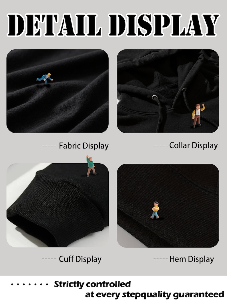 May include: A black hoodie with detailed close-up shots of the fabric, collar, cuff, and hem. The image includes the text "DETAIL DISPLAY" and "Strictly controlled at every stepquality guaranteed."