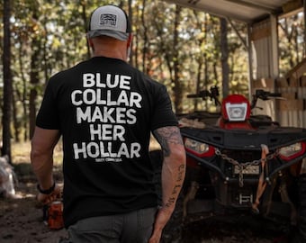 Blue Collar Makes Her Hollar Graphic T-Shirt, Dirty Cowboy USA Country Style Tee