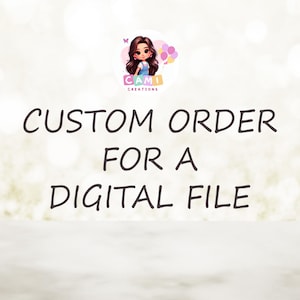 Puede incluir: Imagen con el texto "CUSTOM ORDER FOR A DIGITAL FILE". La imagen incluye un logotipo de dibujos animados de una niña con cabello castaño y un atuendo de mezclilla, sosteniendo globos. El logotipo dice "CAMI CREATIONS".