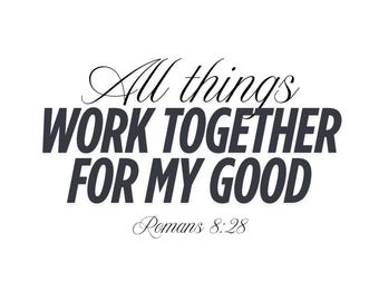All Things Work Together for My Good Printable | Romans 8:28 Wall Art | Christian Digital Download | Bible Verse Quote | Faith Decor
