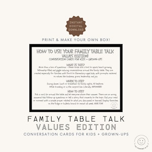May include: A printable digital download featuring a black framed card with text. The card reads "How to Use Your Family Table Talk Values Edition! Conversation Cards for Kids + Grown-Ups." The card provides instructions on how to use the conversation cards.