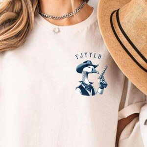 You Just Yeed Your Last Haw Shirt, Westernshirt, Funny Shirts Goose, Goose Cowboy, Funny Goose T Shirt, T-Shirt Silly Goose, Goose Cowgirl