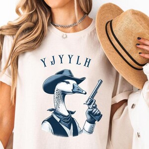 You Just Yeed Your Last Haw Shirt, Westernshirt, Funny Shirts Goose, Goose Cowboy, Funny Goose T Shirt, T-Shirt Silly Goose, Goose Cowgirl