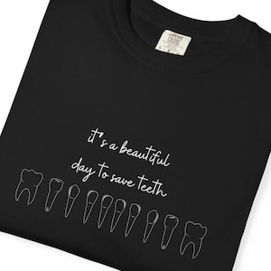 Comfort Colors It&#39;s a beautiful day to save teeth T-shirt for Dentist, Dental Hygienist Graduation Gift, Dental Assistant Tee