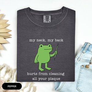 Comfort Colors Funny Frog shirt for Dentist, Dental Hygienist Graduation Gift, Toad Dental Assistant Tee, Dental Hygiene, Dental Office image 5