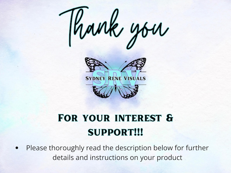 May include: Thank you for your interest and support! Please thoroughly read the description below for further details and instructions on your product.  Sydney Rene Visuals.