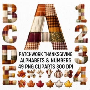 May include: A collection of patchwork Thanksgiving alphabets and numbers. The letters and numbers are made of various fabrics in fall colors like orange, brown, and cream. The image also includes fall-themed clip art such as leaves, acorns, and pumpkins.