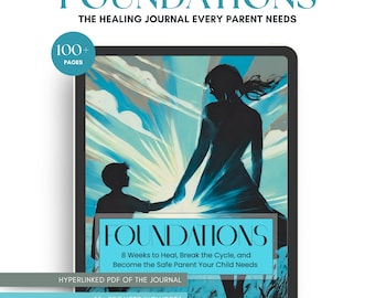 FOUNDATIONS: Heal, Break the Cycle & Become the Parent Your Child Needs — in Just 8 Weeks