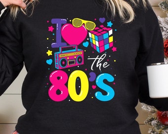 I Love The 80'S Sweatshirt, 80'S Party Sweatshirt, 80'S Trip Sweatshirt, 80'S Group Sweatshirt, Retro 80'S Sweatshirt, 311452