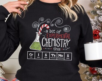 A Bit Of Experimental Chemistry This Christmas Sweatshirt, Science Xmas Periodic Table Hoodie, Chemistry Teacher Crewneck 313746