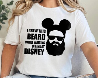 I Grew This Beard While Waiting In Line At Disney Shirt, Disney Park Shirt, Disney Trip Shirt, Disney Dad Shirt 312168