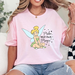 Disney Tinkerbell Shirt, Disney Princess Tinkerbell Shirt, Make Your Own Magic Shirt, Family Disney Trip Shirt, Magic Kingdom Shirt 312504