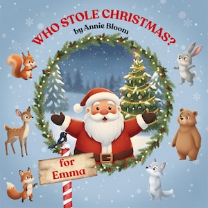 Könnte beinhalten: Kinderbuchcover mit dem Titel "Who Stole Christmas?" von Annie Bloom. Der Weihnachtsmann steht im Mittelpunkt, umgeben von Waldtieren und einem geschmückten Weihnachtsbaum. Ein Schild lautet "for Emma."