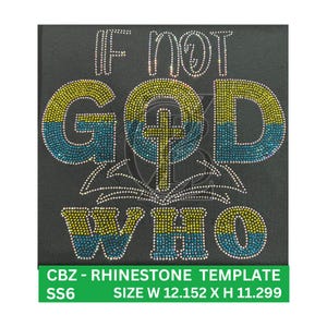 Puede incluir: Plantilla de pedrería para una camiseta con el texto "If not God who". El diseño presenta una cruz y las letras están delineadas en amarillo y azul.