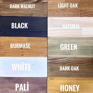 May include: A wood stain color chart with 10 different wood stain colors. The colors are: Dark Walnut, Black, Burmase, White, Pali, Light Oak, Natural, Green, Dark Oak, and Honey.