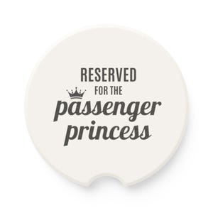 Reserved for the Passenger Princess - Cute Car Coaster - Set of 1 or 2White Soapstone Drink Holder Insert - Wife, Girlfriend, Daughter, Mom