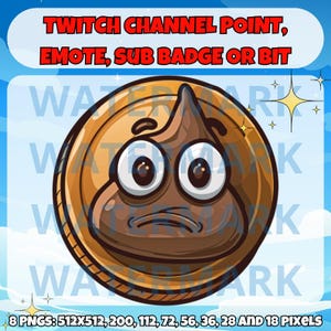 May include: A cartoon poop emoji with a gold coin border. The emoji has large eyes and a sad expression. The text "TWITCH CHANNEL POINT, EMOTE, SUB BADGE OR BIT" is at the top of the image. The text "8 PNGS: 512X512, 200, 112, 72, 56, 36, 28 AND 18 PIXELS" is at the bottom of the image.