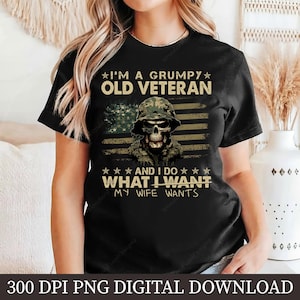 Grumpy Veteran PNG, Military Wife Sublimation Clipart, Patriotic Veteran Artwork, Army Veteran Shirt Graphic, Digital Download Design